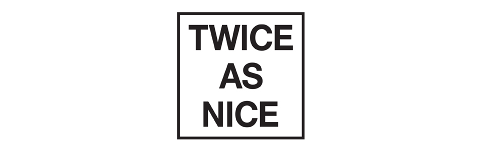 Twice As Nice 