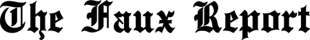 The Faux Report