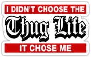 Thug Life Chose Me Sticker