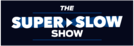 The Super Slow