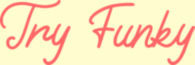 Try Funky 