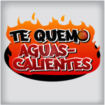 Te Quemo Aguascalientes