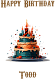 Happy Birthday Todd, Personal Custom Message