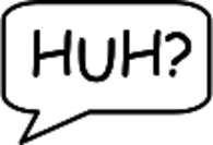 Speech Bubble Huh?