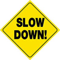 Slow Down Sign