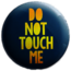 Do Not Touch Me Button