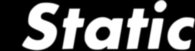 Static