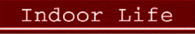 Indoor Life