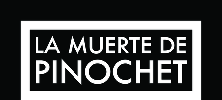 La Muerte De Pinochet