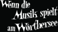 Wenn Die Musik Spielt Am Worthersee