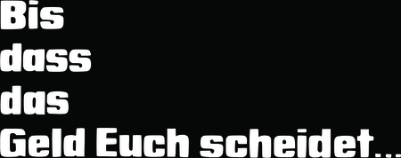 Bis Dass Das Geld Euch Scheidet