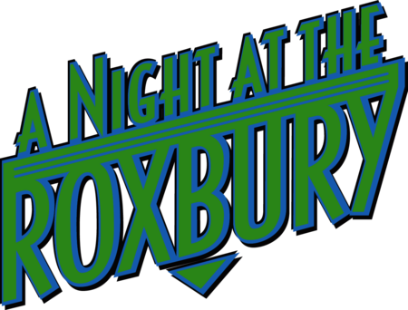 A Night At the Roxbury