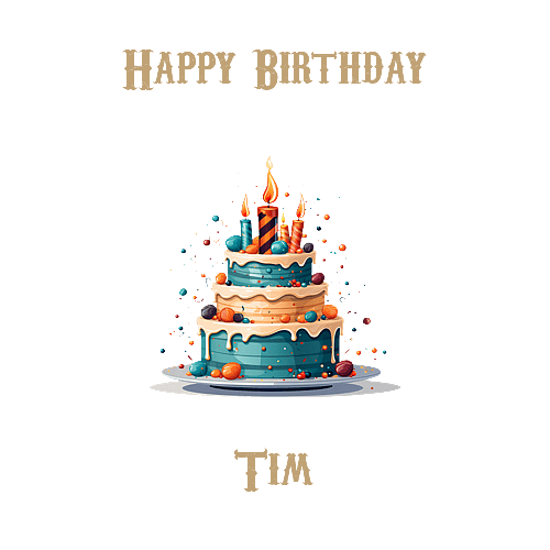 Happy Birthday Tim, Personal Custom Message