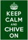 Keep Calm Chive On