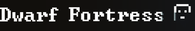 Dwarf Fortress