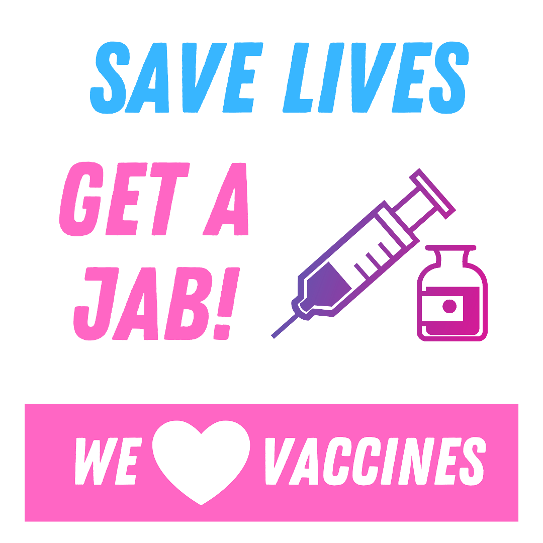 Get A Jab We Love Vaccines