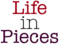 Life in Pieces