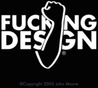 Fucking Design ©2005 John Moore