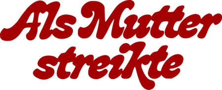 Als Mutter Streikte