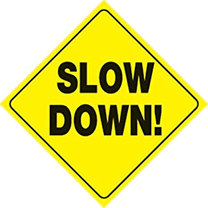 Slow Down Sign