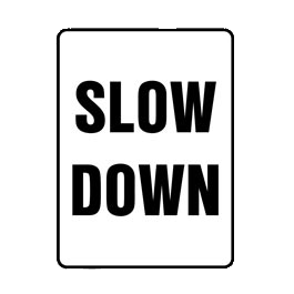 White Slow Down Sign