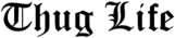 Thug Life Text