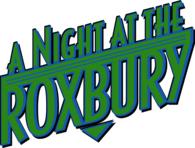 A Night At the Roxbury