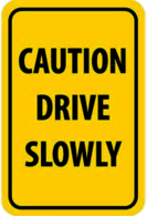 Caution Drive Slowly
