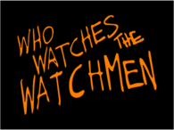 Who Watches the Watchmen