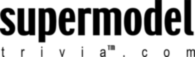 supermodel trivia com