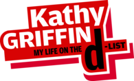 Kathy Griffin: My Life On The D-List