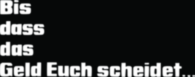 Bis Dass Das Geld Euch Scheidet