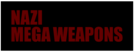 Nazi Mega Weapons