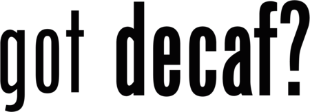 got decaf?