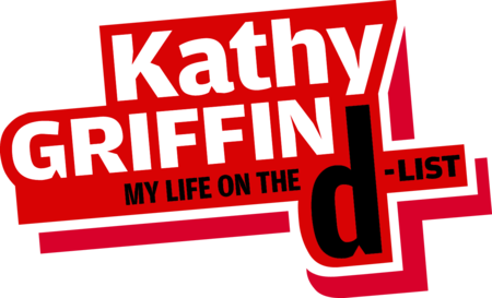 Kathy Griffin: My Life On The D-List