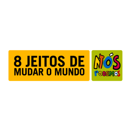 8 Jeitos De Mudar O Mundo