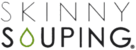 Skinny Souping 