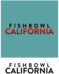 Fishbowl California
