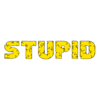 Stupid