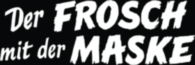 Der Frosch Mit Der Maske