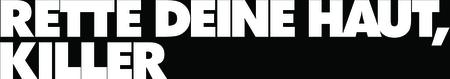 Rette Deine Haut Killer