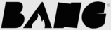 Bang®