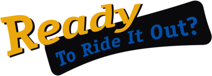 Ready To Ride It Out