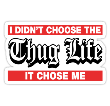 Thug Life Chose Me Sticker