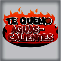 Te Quemo Aguascalientes