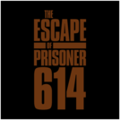 The Escape of Prisoner 614