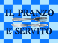 Il pranzo è servito