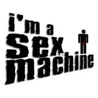 I'm a sex machine