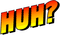 Huh ? Sound Effect Text