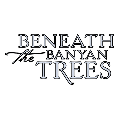 Beneath The Banyan Trees